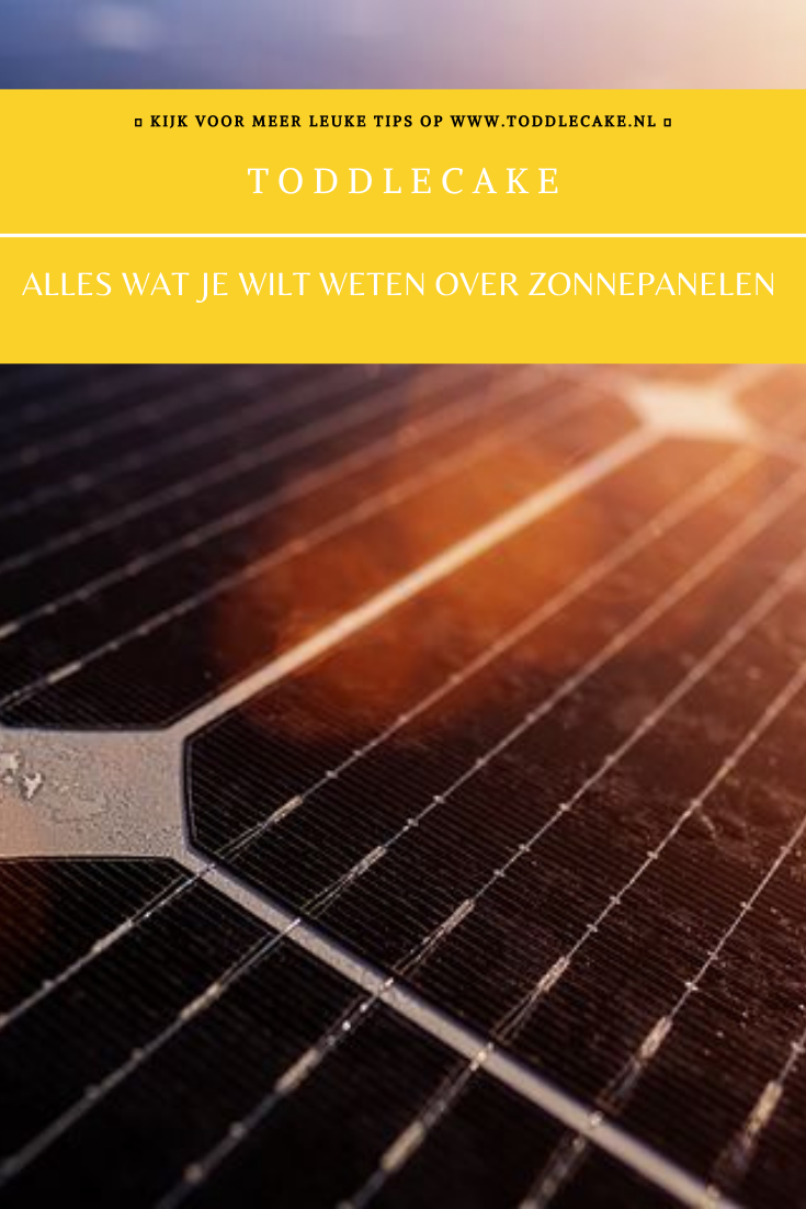 Alles Wat Je Wilt Weten Over Zonnepanelen - Toddlecake